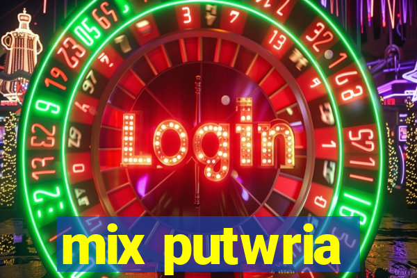 mix putwria